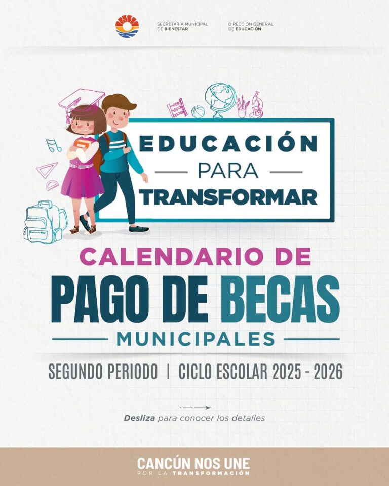 Anuncian calendario para el pago de becas a estudiantes de Cancún